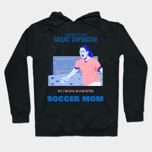 Soccer mom - ex soccer defender Hoodie